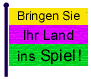 Bringen Sie Ihr Land ins Spiel